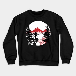 Hikers gonna hike Crewneck Sweatshirt